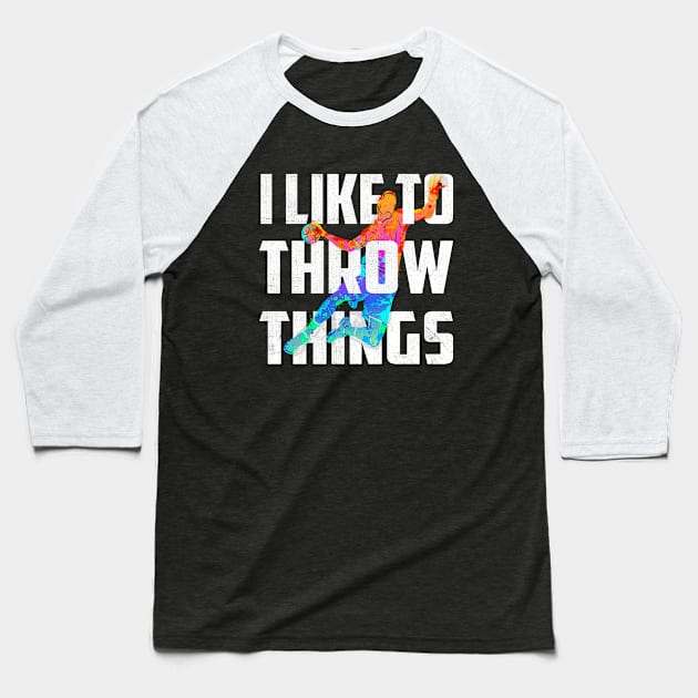 i like to throw things Baseball T-Shirt by TheDesignDepot